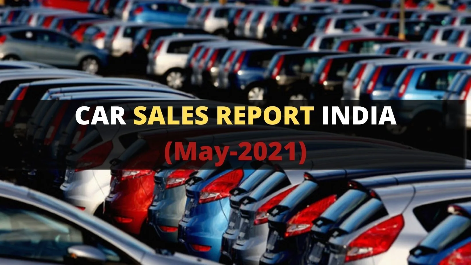 Car Sales Repot in India [May 2021] | Maruti Suzuki wins the race again