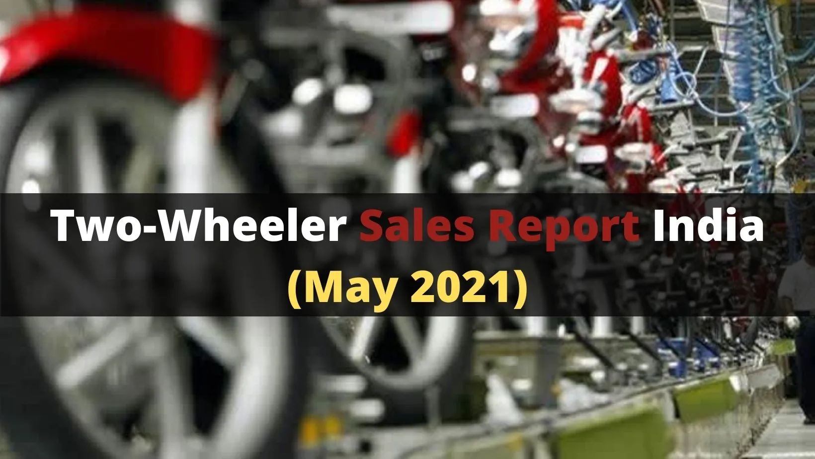 Bike Sales Report India- May 2021 | Bajaj MoM growth by 36%