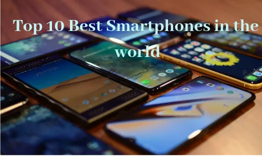 Top 10 Best Smartphones in the world