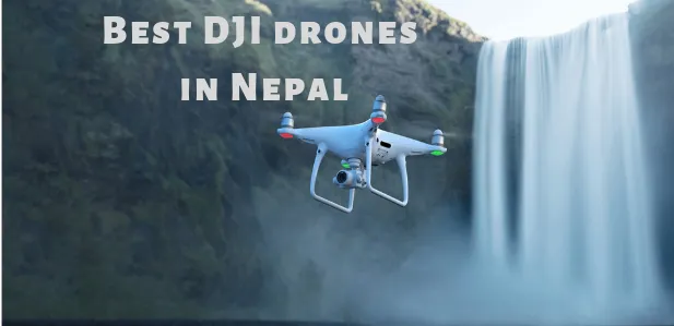 Best DJI Drones available in Nepal: Full Specifications and Price