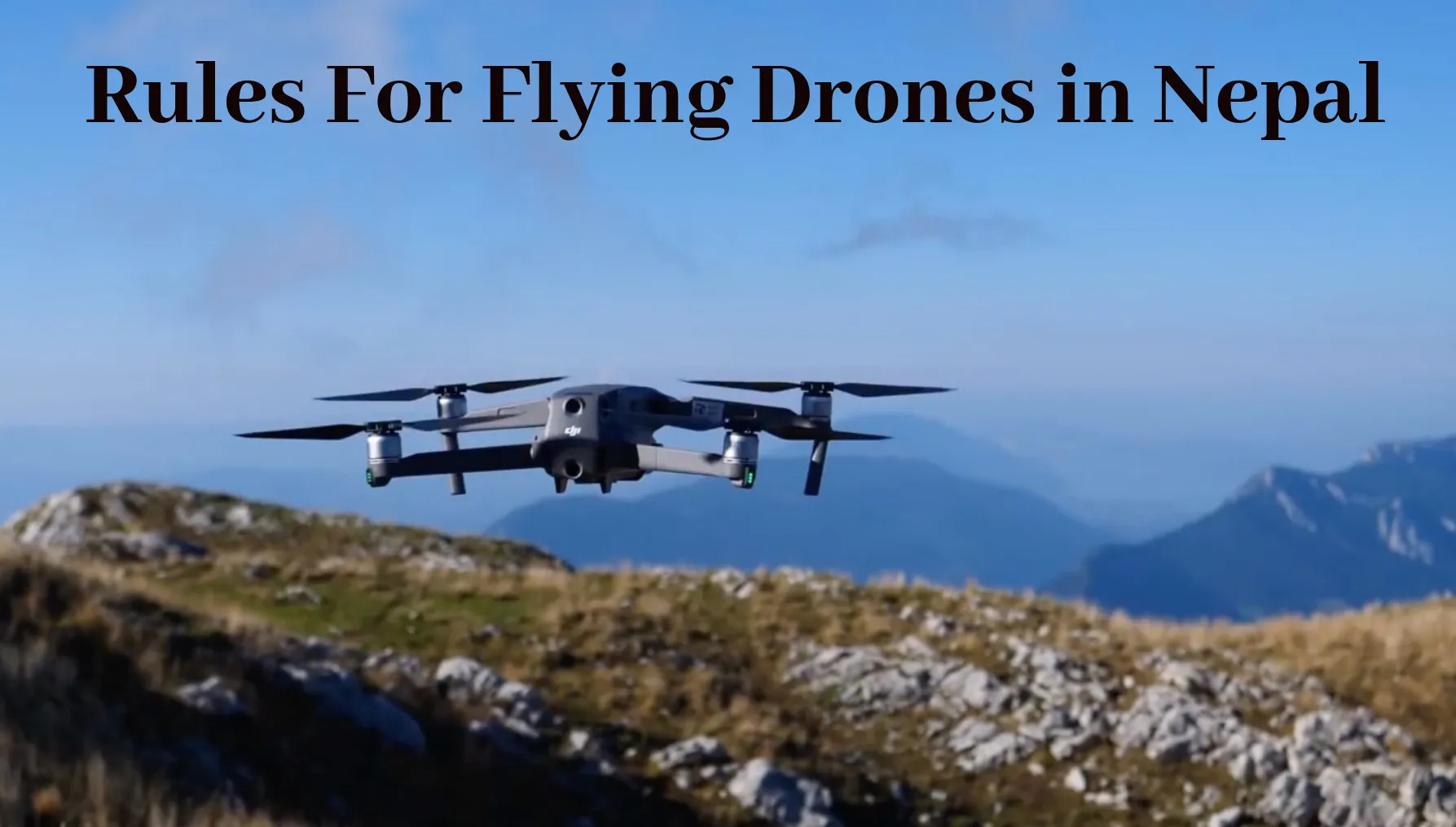 Rules and Regulations for flying Drones in Nepal