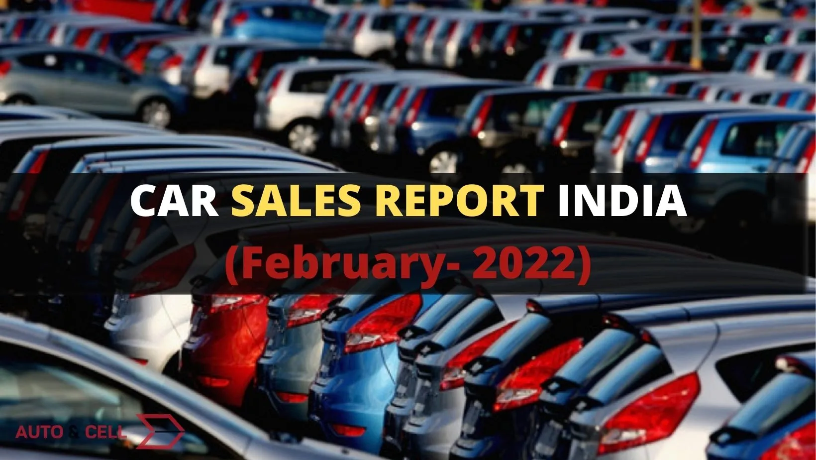 Car Sales Report India [February 2022]
