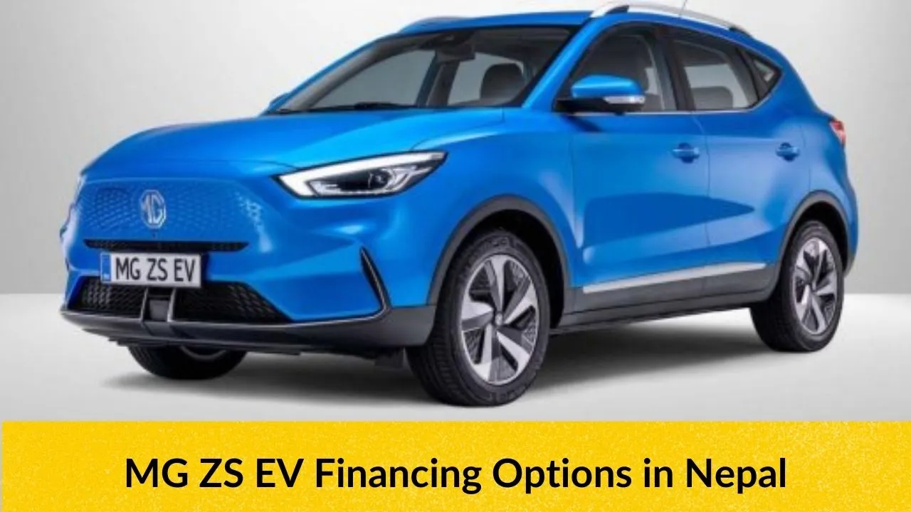 New 2022 MG ZS Electric Car Finance Options in Nepal | EMI, Interest Rate, Downpayment?