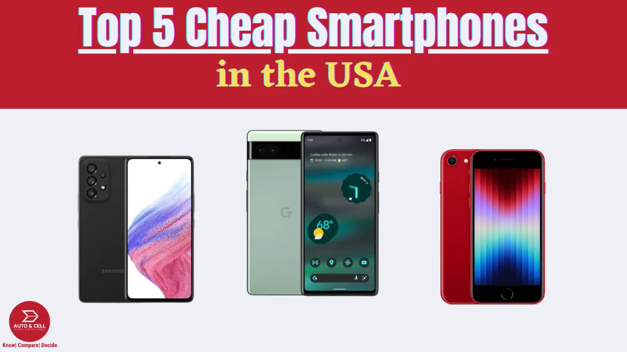 Top 5 Cheapest Smartphones in the USA: Specifications, Features, Camera, and Price