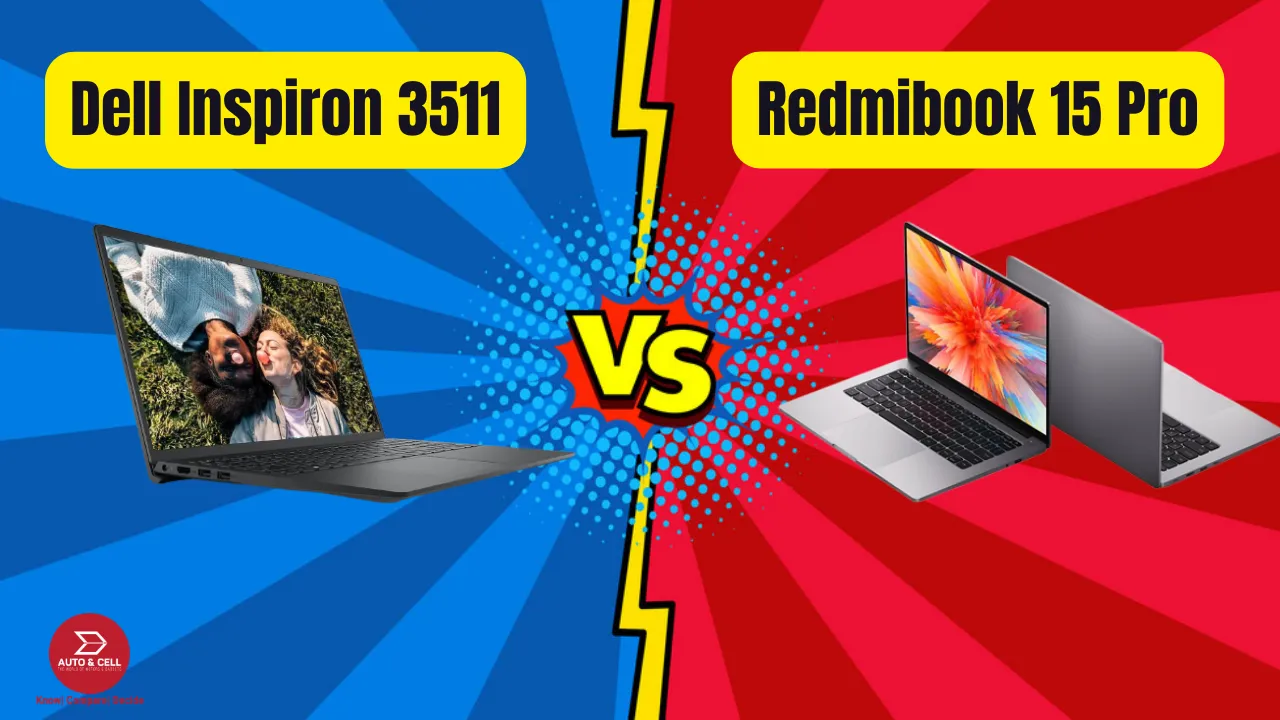 Dell Inspiron 3511 VS Xiaomi Redmibook 15 Pro- Which one should you choose?