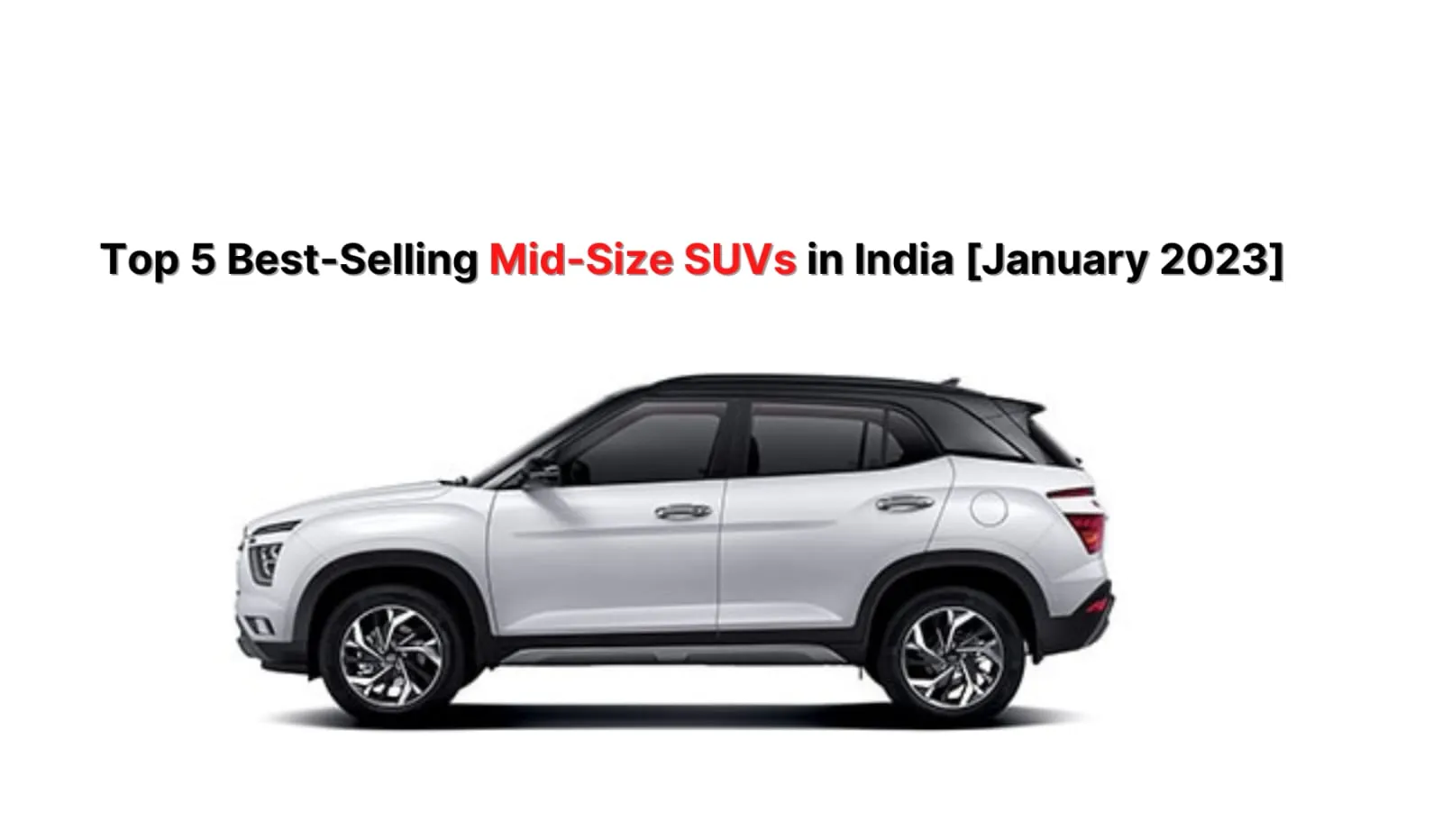 Top 5 Best Selling mid-size SUVs in India [January 2023 Sales]