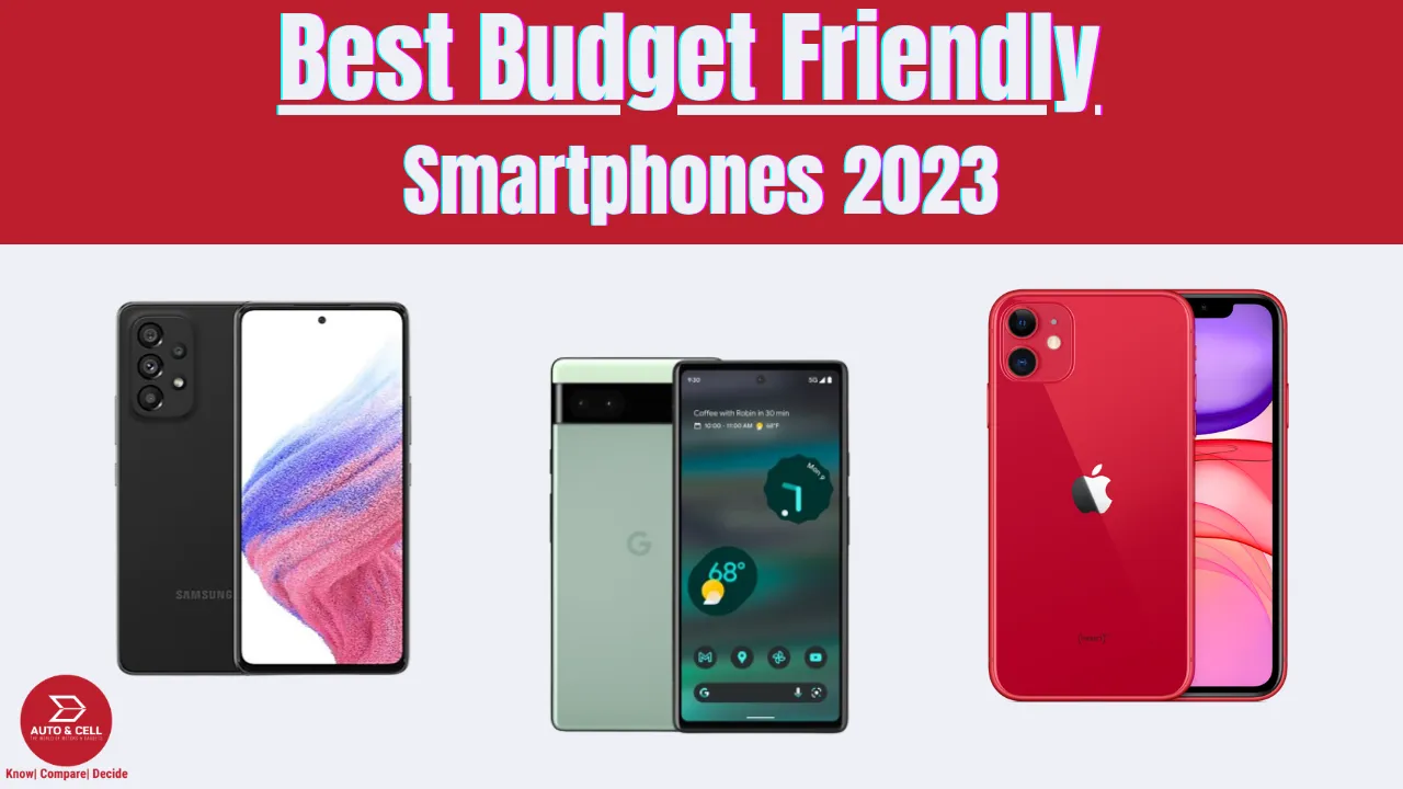 Best Budget Friendly Smartphones of 2023: Our Top 5 Picks