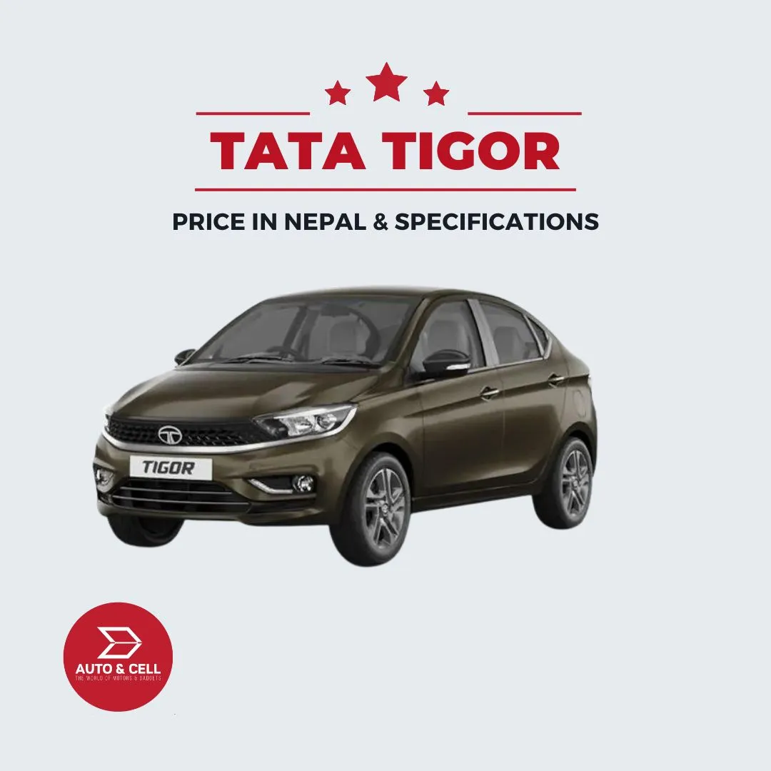 Tata Tigor in Nepal; Price, Specs, Variants, Colors, and More….