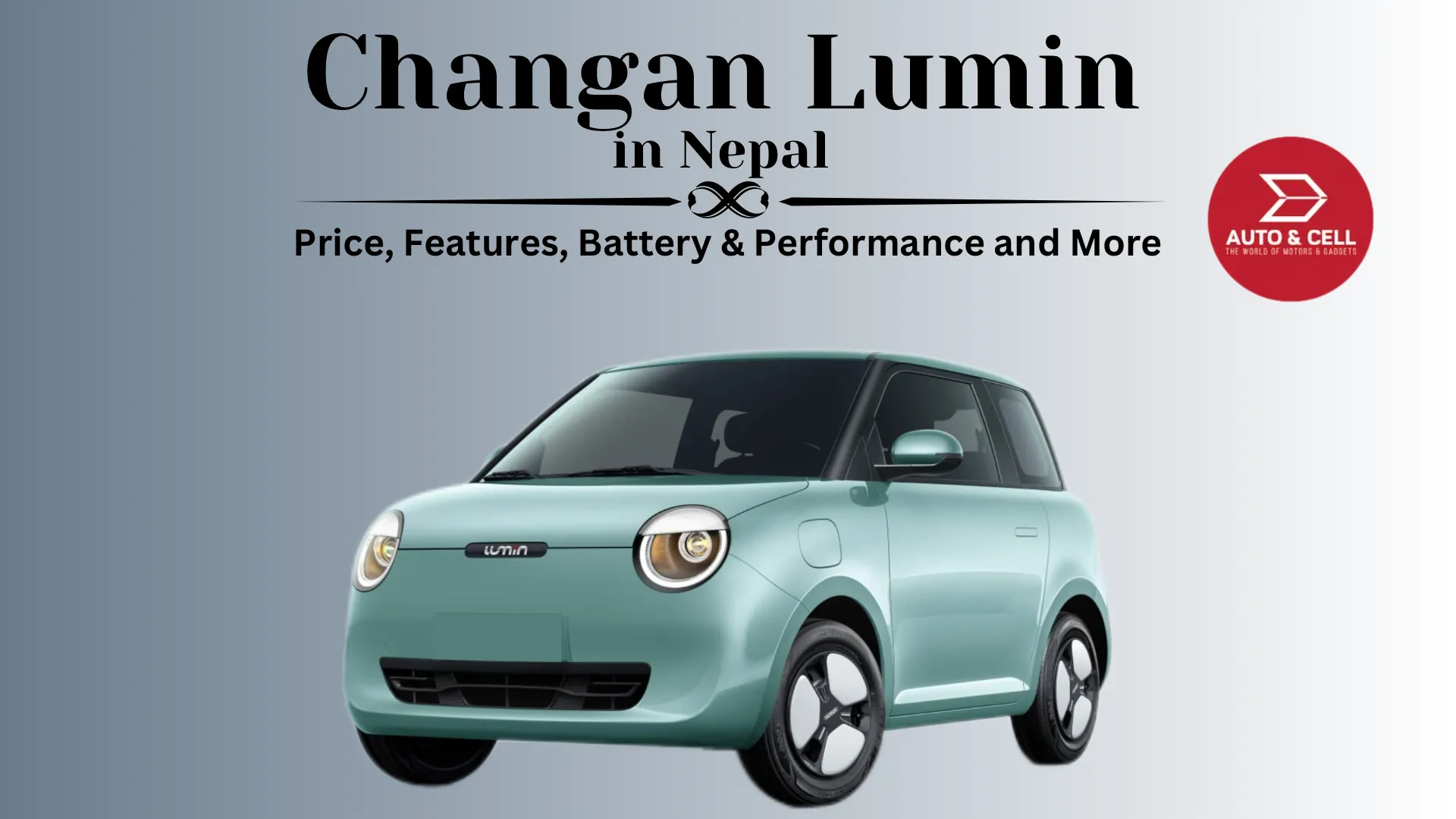 Changan Lumin Price in Nepal: Battery and Performance, Design, Features and More…