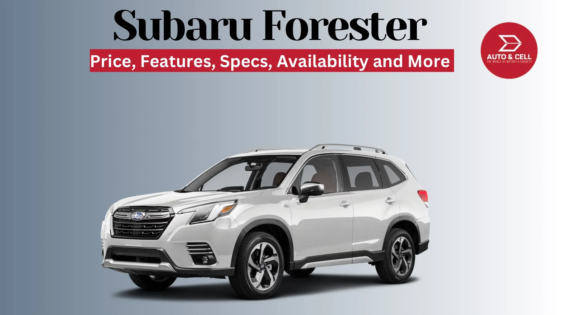 Subaru Forester Touring Price in Nepal: Features, Specs, Availability, and More…