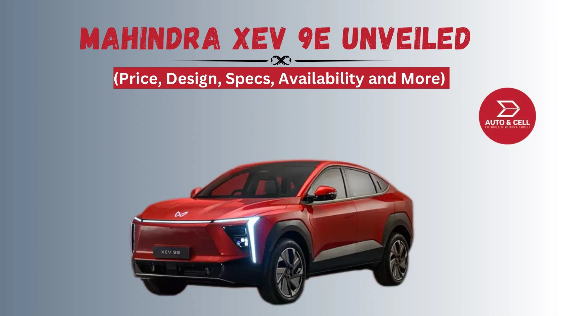 Mahindra XEV 9e Launched: Price, Features, Specifications, and More…