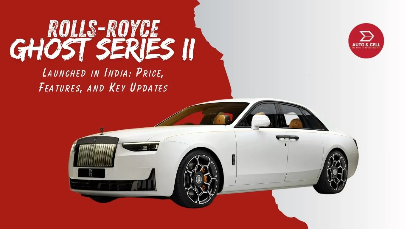 Rolls-Royce Ghost Series II Launched in India: A New Era of Luxury Begins