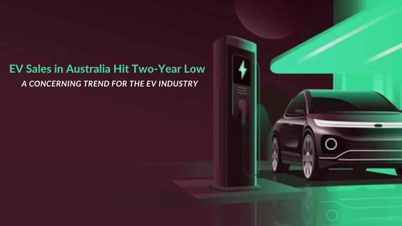 EV Sales in Australia Hit Two-Year Low: Is the Green Revolution Slowing Down?