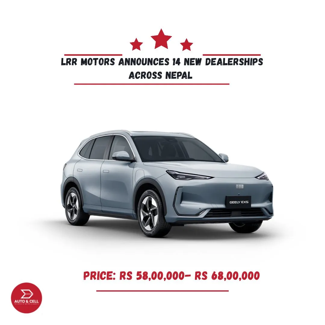 Geely EX5 Expansion: LRR Motors Announces 14 New Dealerships Across Nepal
